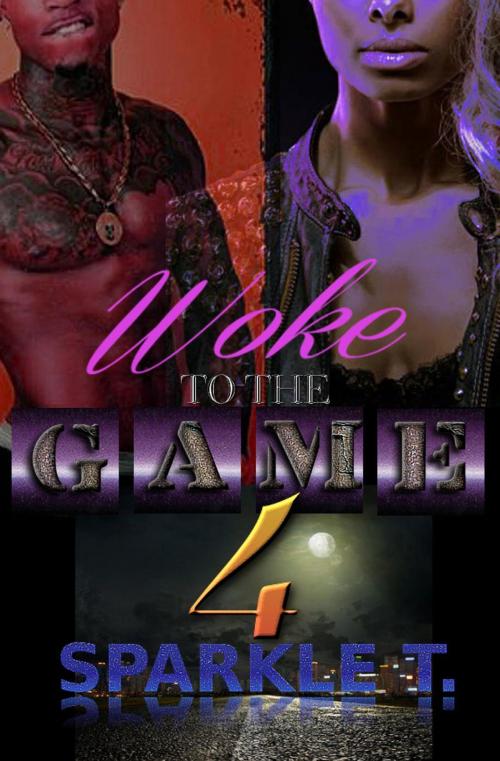 Cover of the book Woke To The Game - Part 4 by Sparkle T., TTD Publications