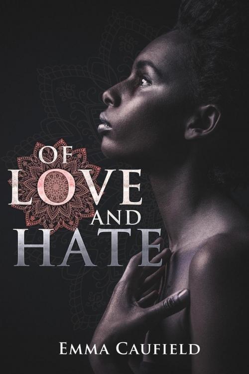 Cover of the book Of Love and Hate by Emma Caufield, Emma Caufield