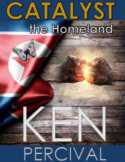 Cover of the book Catalyst the Homeland by Ken Percival, Lulu.com