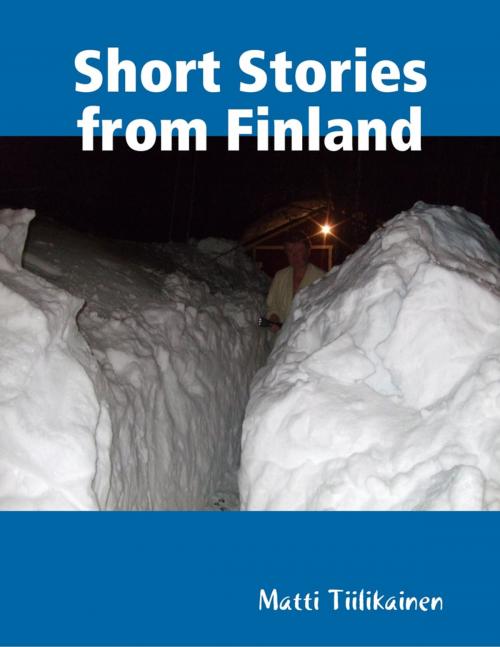 Cover of the book Short Stories from Finland by Matti Tiilikainen, Lulu.com