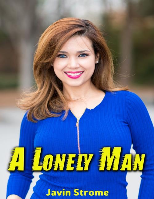 Cover of the book A Lonely Man by Javin Strome, Lulu.com