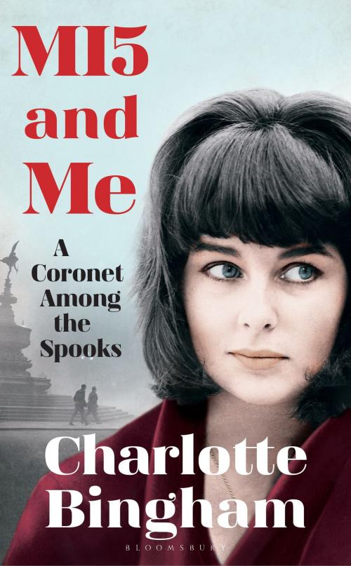 Cover of the book MI5 and Me by Ms Charlotte Bingham, Bloomsbury Publishing