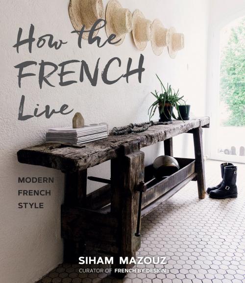 Cover of the book How the French Live by Siham Mazouz, Gibbs Smith