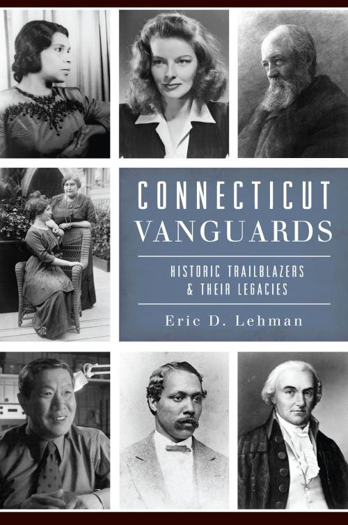 Cover of the book Connecticut Vanguards by Eric D. Lehman, Arcadia Publishing Inc.