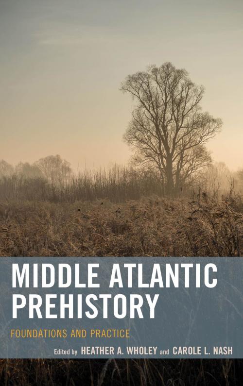 Cover of the book Middle Atlantic Prehistory by Heather A. Wholey, Carole L. Nash, Rowman & Littlefield Publishers