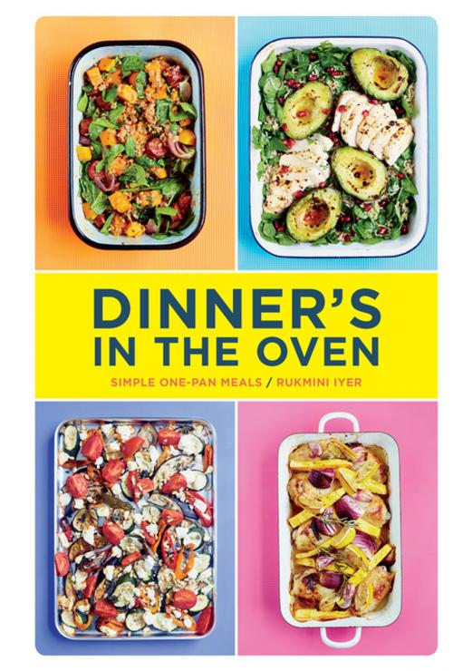 Cover of the book Dinner's in the Oven by Rukmini Iyer, Chronicle Books LLC