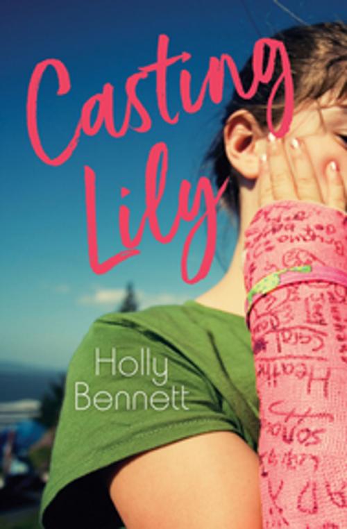 Cover of the book Casting Lily by Holly Bennett, Orca Book Publishers