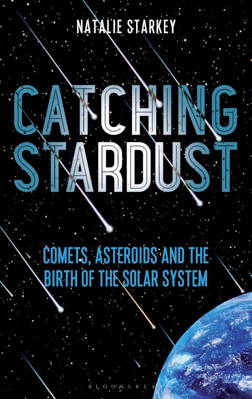 Cover of the book Catching Stardust by Natalie Starkey, Bloomsbury Publishing