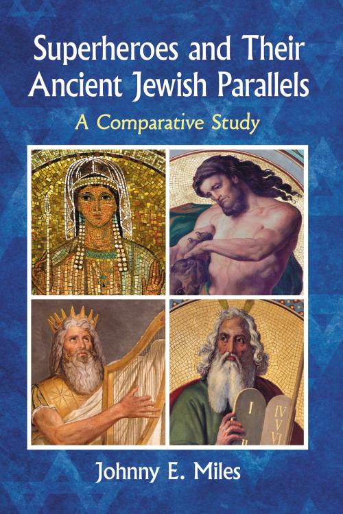 Cover of the book Superheroes and Their Ancient Jewish Parallels by Johnny E. Miles, McFarland & Company, Inc., Publishers