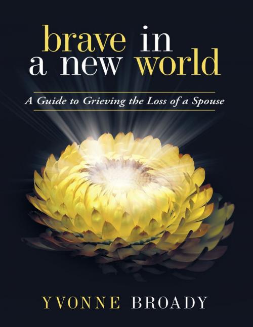 Cover of the book Brave In a New World: A Guide to Grieving by Yvonne Broady, Lulu Publishing Services