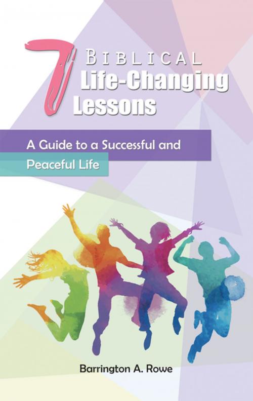 Cover of the book 7 Biblical Life-Changing Lessons by Barrington A. Rowe, Trafford Publishing