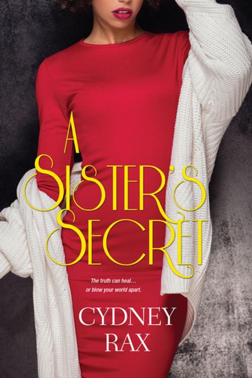 Cover of the book A Sister's Secret by Cydney Rax, Kensington Books