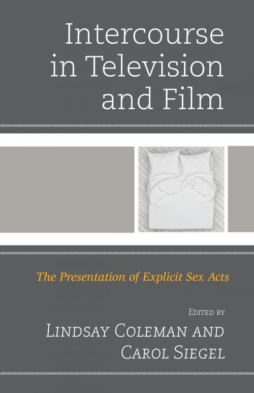 Cover of the book Intercourse in Television and Film by Lindsay Coleman, Sara Janssen, Tim Palmer, Carol Siegel, Kyle Sittig, Amber Strother, Evangelos Tziallas, Connor Winterton, Lexington Books