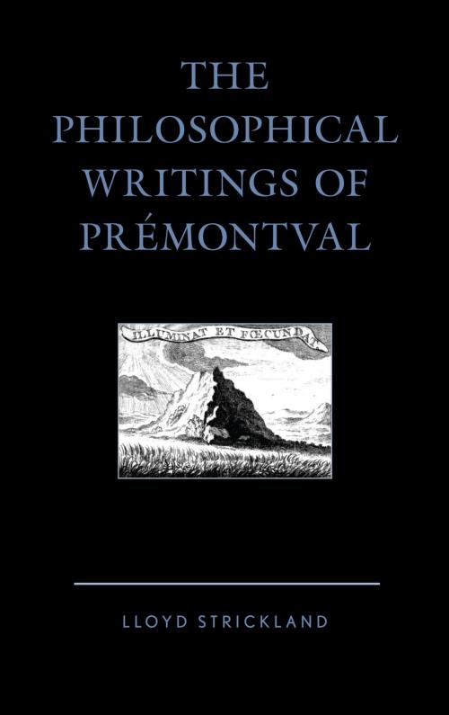 Cover of the book The Philosophical Writings of Prémontval by Lloyd Strickland, Lexington Books