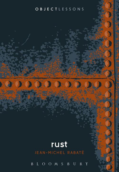 Cover of the book Rust by Professor Jean-Michel Rabaté, Bloomsbury Publishing