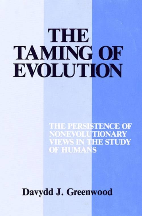 Cover of the book The Taming of Evolution by Davydd Greenwood, Cornell University Press