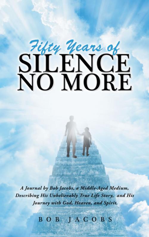 Cover of the book Fifty Years of Silence No More by Bob Jacobs, Balboa Press