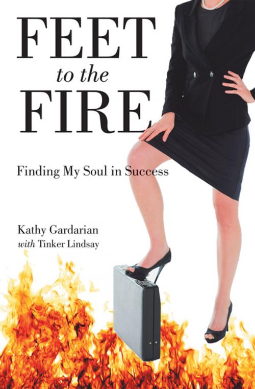 Cover of the book Feet to the Fire by Kathy Gardarian, Balboa Press