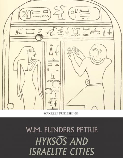 Cover of the book Hyksos and Israelite Cities by W.M. Flinders Petrie, Charles River Editors