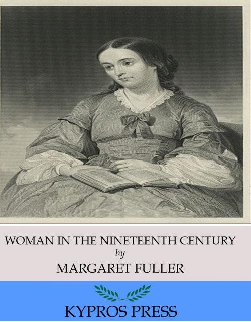 Cover of the book Woman in the Nineteenth Century by Margaret Fuller, Charles River Editors