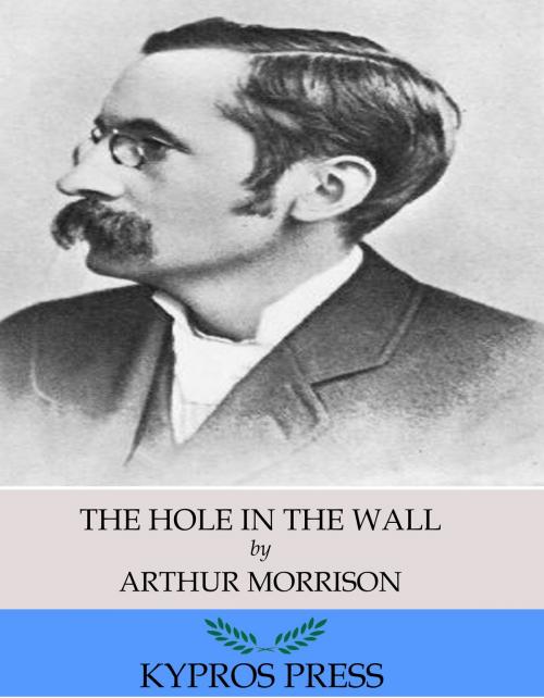 Cover of the book The Hole in the Wall by Arthur Morrison, Charles River Editors