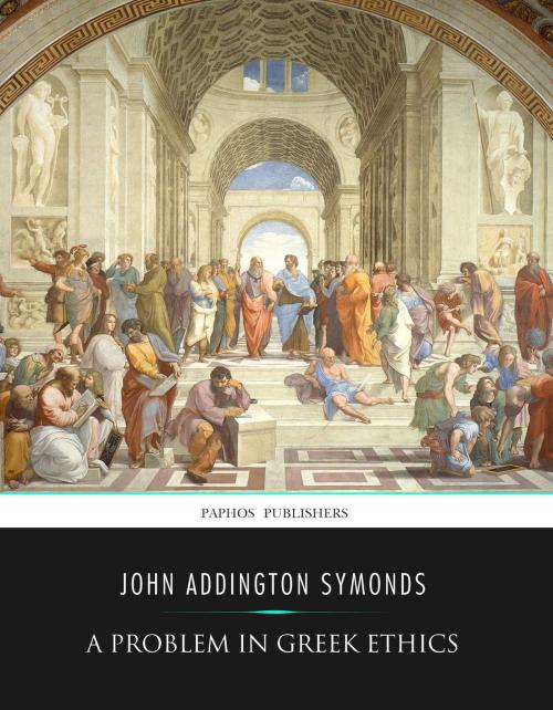 Cover of the book A Problem in Greek Ethics by John Addington Symonds, Charles River Editors