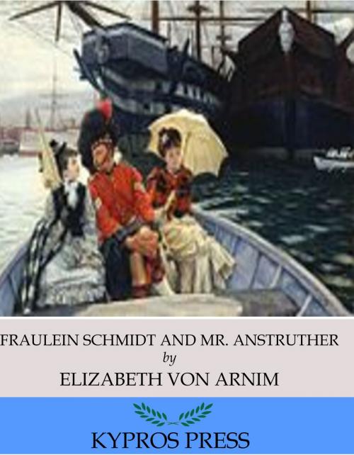 Cover of the book Fraulein Schmidt and Mr. Anstruther by Elizabeth von Arnim, Charles River Editors