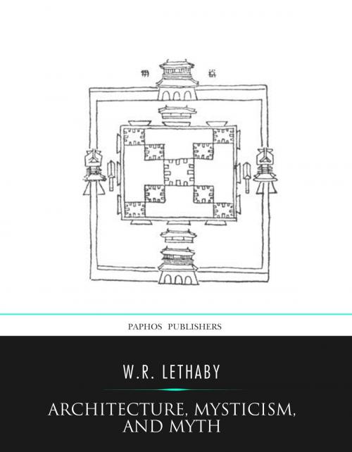 Cover of the book Architecture, Mysticism, and Myth by W.R. Lethaby, Charles River Editors