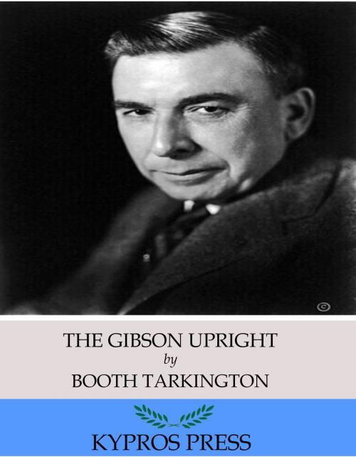 Cover of the book The Gibson Upright by Booth Tarkington, Charles River Editors