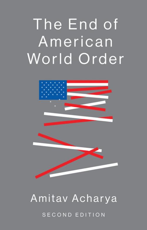 Cover of the book The End of American World Order by Amitav Acharya, Wiley