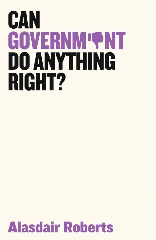 Cover of the book Can Government Do Anything Right? by Alasdair Roberts, Wiley