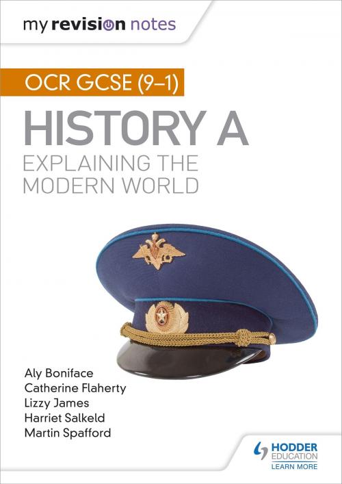 Cover of the book My Revision Notes: OCR GCSE (9-1) History A: Explaining the Modern World by Aly Boniface, Lizzy James, Catherine Priggs, Hodder Education