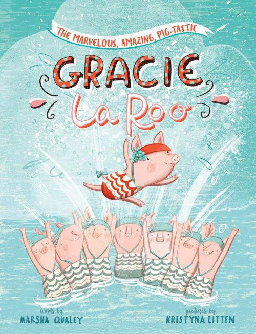 Cover of the book The Marvelous, Amazing, Pig-Tastic Gracie LaRoo! by Marsha Qualey, Capstone