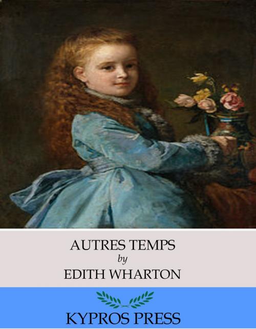 Cover of the book Autres Temps by Edith Wharton, Charles River Editors