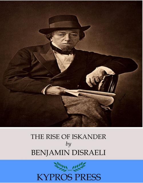 Cover of the book The Rise of Iskander by Benjamin Disraeli, Charles River Editors