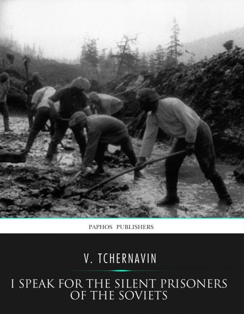 Cover of the book I Speak for the Silent Prisoners of the Soviets by V. Tchernavin, Charles River Editors