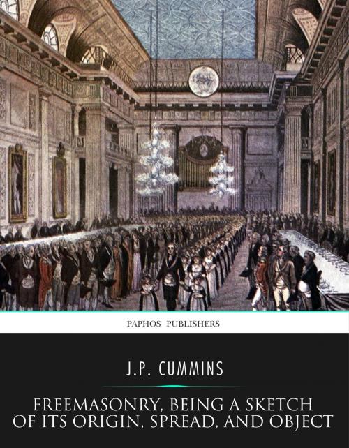 Cover of the book Freemasonry, Being a Sketch of Its Origin, Spread, and Object by J.P. Cummins, Charles River Editors