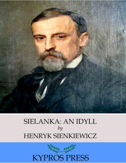 Cover of the book Sielanka: An Idyll by Henryk Sienkiewicz, Charles River Editors