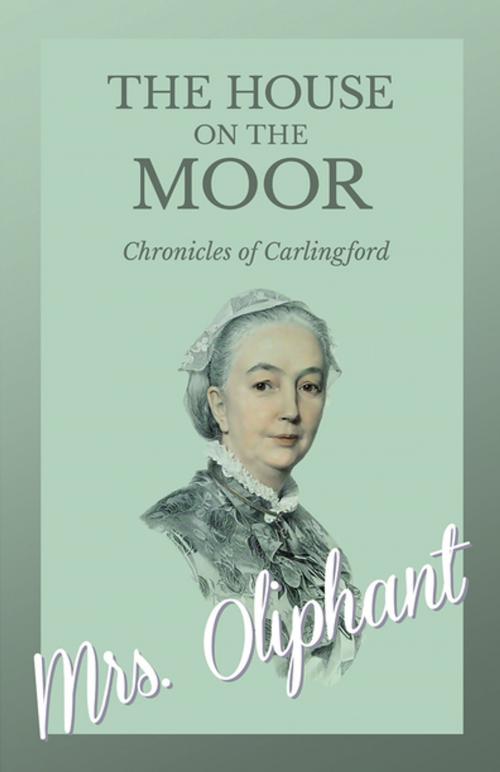Cover of the book The House on the Moor - Complete Volume by Mrs. Oliphant, Read Books Ltd.