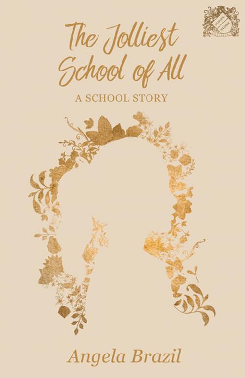 Cover of the book The Jolliest School of All - A School Story by Angela Brazil, Read Books Ltd.