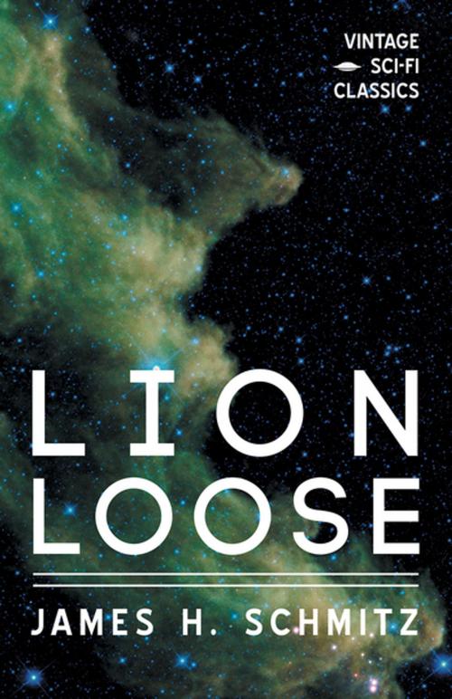 Cover of the book Lion Loose by James H. Schmitz, Read Books Ltd.