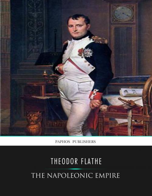 Cover of the book The Napoleonic Empire by Theodor Flathe, Charles River Editors