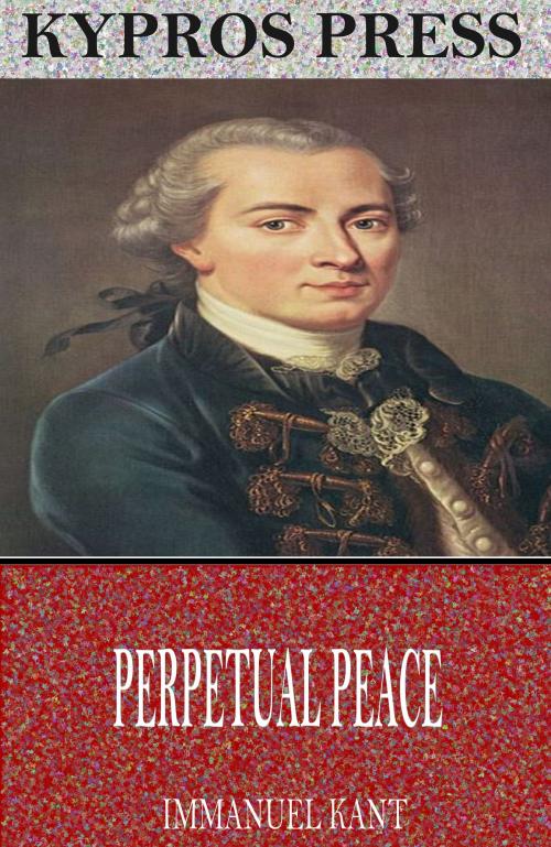 Cover of the book Perpetual Peace by Immanuel Kant, Charles River Editors