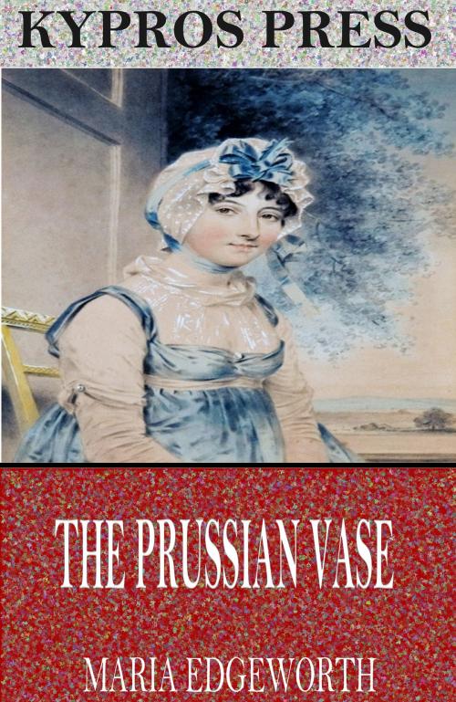 Cover of the book The Prussian Vase by Maria Edgeworth, Charles River Editors