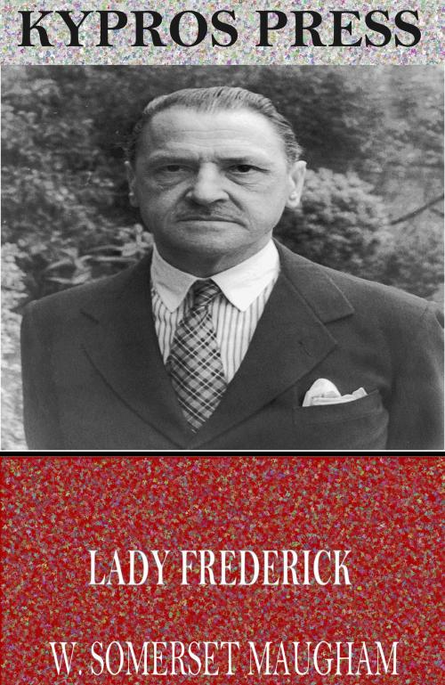 Cover of the book Lady Frederick by W. Somerset Maugham, Charles River Editors