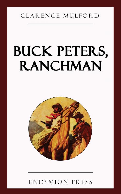 Cover of the book Buck Peters, Ranchman by Clarence Mulford, Endymion Press