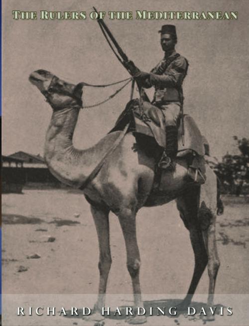 Cover of the book The Rulers of the Mediterranean by Richard Harding Davis, Charles River Editors