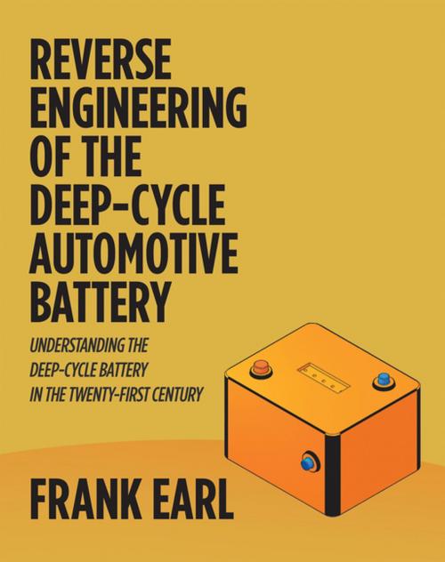 Cover of the book Reverse Engineering of the Deep-Cycle Automotive Battery by Frank Earl, iUniverse