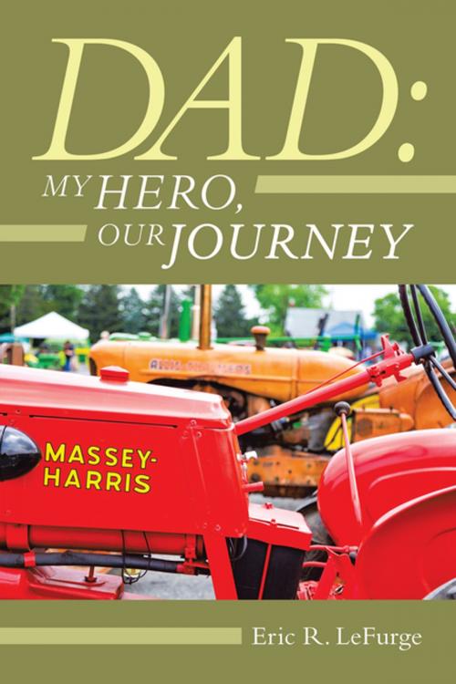 Cover of the book Dad: My Hero, Our Journey by Eric R. LeFurge, iUniverse