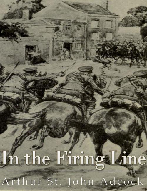 Cover of the book In The Firing Line by Arthur St. John Adcock, Charles River Editors